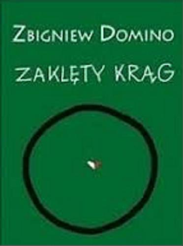 Okładka książki Zaklęty krąg / Zbigniew Domino.