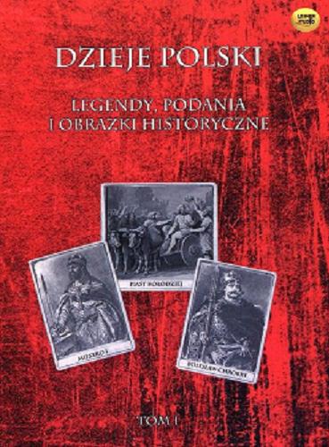 Okładka książki Dzieje Polski : legendy, podania i obrazki historyczne. T. 1 / według Cecylii Niewiadomskiej.