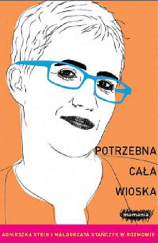 Okładka książki Potrzebna cała wioska [E-book] / Agnieszka Stein i Małgorzata Stańczyk w rozmowie.