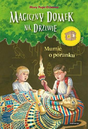 Okładka książki Mumie o poranku / Mary Pope Osborne ; ilustracje Sal Murdocca ; tłumaczenie Barbara Łukomska.