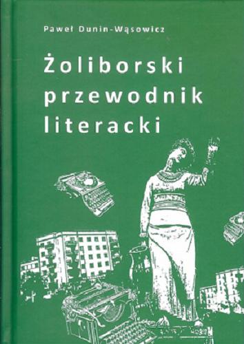 Okładka książki Żoliborski przewodnik literacki / Paweł Dunin-Wąsowicz.