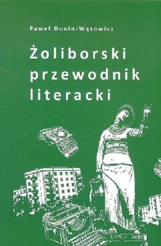 Okładka książki Żoliborski przewodnik literacki / Paweł Dunin-Wąsowicz.