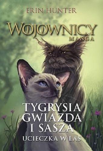 Okładka książki Tygrysia Gwiazda i Sasza : ucieczka w las / tom 2. tekst Dan Jolley ; autorka serii Erin Hunter ; ilustracje Don Hudson ; z angielskiego przełożyła Anna Kołodziej.