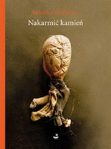 Okładka książki Nakarmić kamień / Bronka Nowicka.