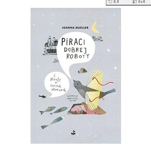 Okładka książki Piraci dobrej roboty i strofy o innych stworach / Joanna Mueller ; ilustracje Marianna Sztyma.