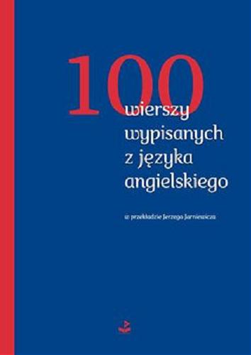 Okładka książki 100 wierszy wypisanych z języka angielskiego / w przekładzie Jerzego Jarniewicza.