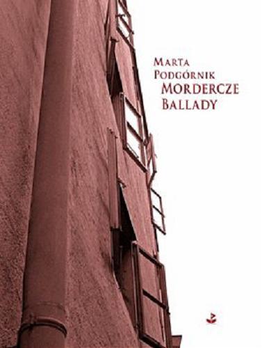 Okładka książki Mordercze ballady / Marta Podgórnik.
