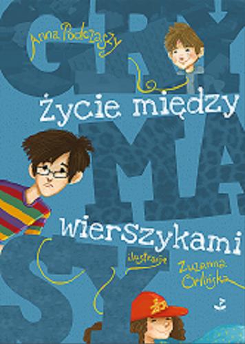 Okładka książki Grymasy : życie między wierszykami / Anna Podczaszy ; ilustracje: Zuzanna Orlińska.