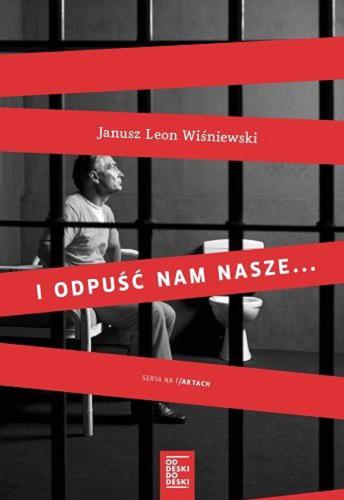 Okładka książki I odpuść nam nasze... / Janusz Leon Wiśniewski.