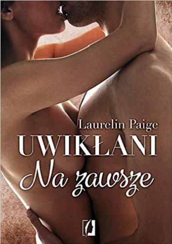 Okładka książki Na zawsze / Laurelin Paige ; przełożyła Monika Pianowska.