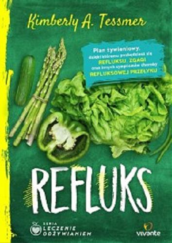 Okładka książki  Refluks : plan żywieniowy, dzięki któremu pozbędziesz się refluksu, zgagi oraz innych symptomów choroby refluksowej przełyku  2