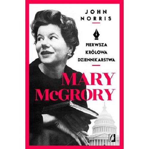 Okładka książki Mary McGrory / John Norris ; przełożyła Maria Białek.