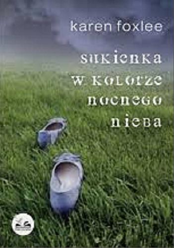 Okładka książki Sukienka w kolorze nocnego nieba / Karen Foxlee ; przełożyła Agnieszka Kalus.