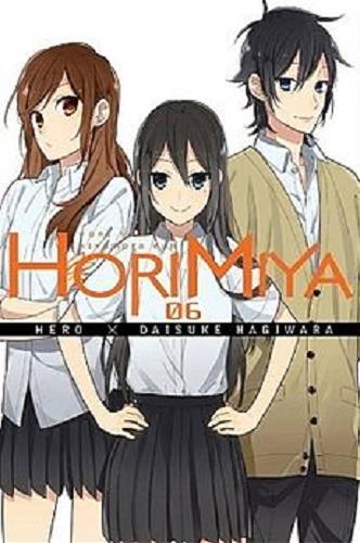 Okładka książki Horimiya. 6 / Scenariusz: Hero ; Ilustracje: Daisuke Hagiwara ; Tłumaczenie: Jan Świderski, Szymon Szeszuła