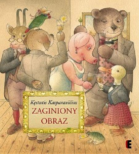 Okładka książki Zaginiony obraz / Kęstutis Kasparavičius ; ilustracje Autora; tłumaczenie Małgorzata Gierałtowska.