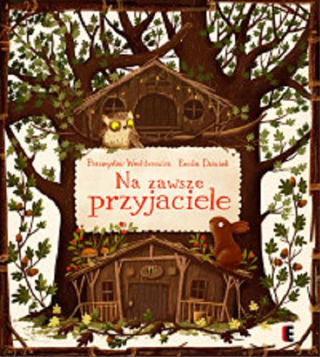 Okładka książki Na zawsze przyjaciele / Przemysław Wechterowicz ; [ilustracje] Emilia Dziubak.
