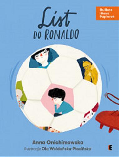 Okładka książki List do Ronaldo / Anna Onichimowska ; ilustracje Ola Woldańska-Płocińska.