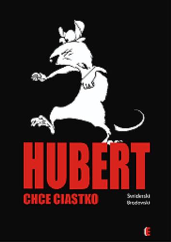 Okładka książki Hubert chce ciastko / Bartłomiej Świderski ; ilustracje Adam Brodowski.