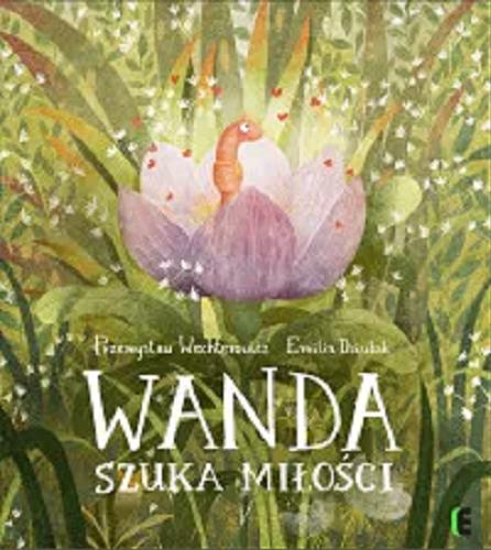 Okładka książki Wanda szuka miłości / Przemysław Wechterowicz, Emilia Dziubak.