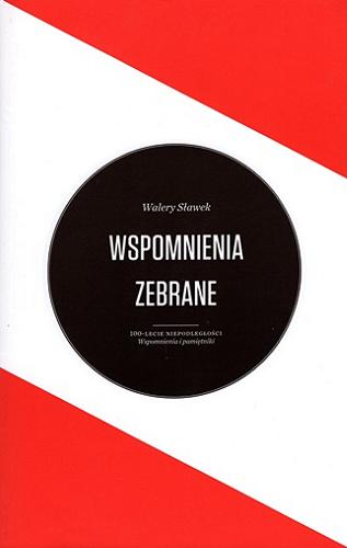 Okładka książki Wspomnienia zebrane / Walery Sławek ; wstęp i opracowanie: Paweł Samuś.