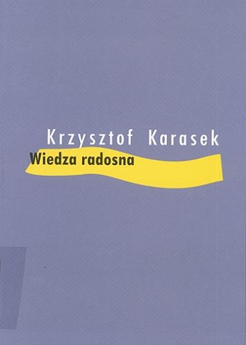 Okładka książki Wiedza radosna / Krzysztof Karasek.