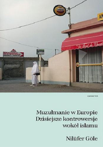 Okładka książki Muzułmanie w Europie : dzisiejsze kontrowersje wokół islamu / Nilüfer Göle ; przekład Maryna Ochab.