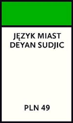 Okładka książki Język miast / Deyan Sudjic ; przełożyła Anna Sak.