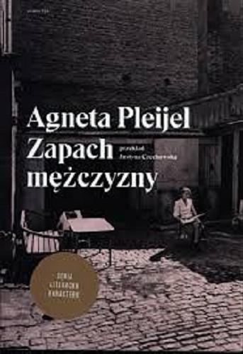 Okładka książki Zapach mężczyzny / Agneta Pleijel ; przełożyła Justyna Czechowska.