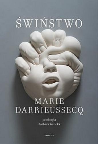 Okładka książki Świństwo : (Truizmy) / Marie Darrieussecq ; przełożyła Barbara Walicka.