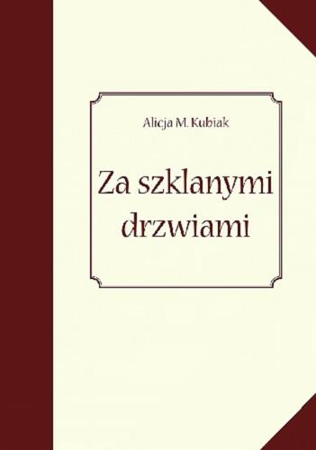 Okładka książki Za szklanymi drzwiami / Alicja M. Kubiak ; [grafiki Maciej Kaźmierczak].