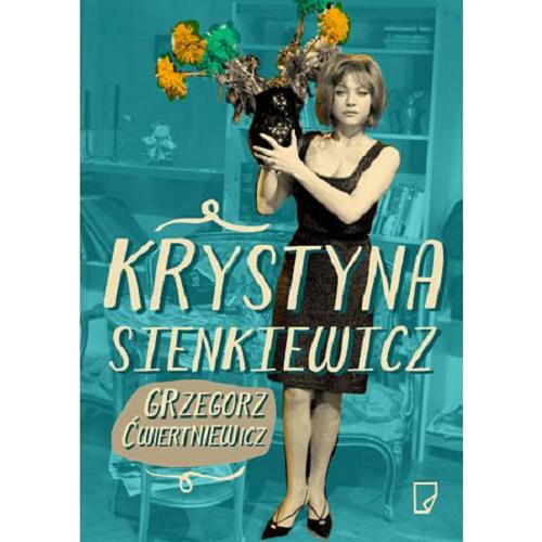 Okładka książki Krystyna Sienkiewicz : różowe zjawisko / Grzegorz Ćwiertniewicz.