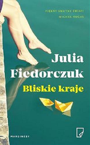 Okładka książki Bliskie kraje / Julia Fiedorczuk.