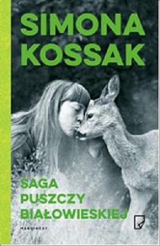 Okładka książki Saga Puszczy Białowieskiej / Simona Kossak.