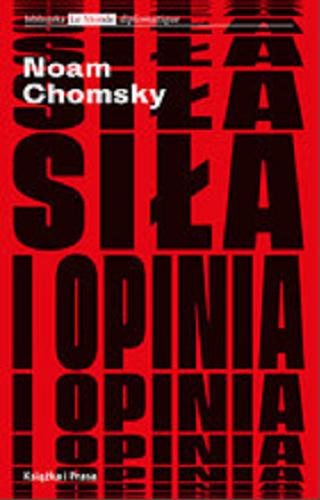 Okładka książki Siła i opinia / Noam Chomsky ; przełożył Marek Jedliński ; posłowie Zbigniew Marcin Kowalewski