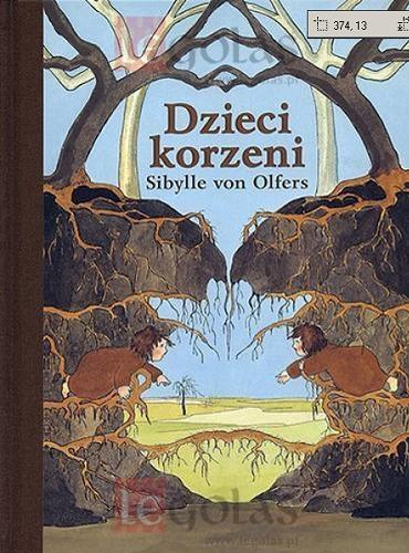 Okładka książki Dzieci korzeni / Sybille von Olfers ; z niemieckiego przełożyła Marta Woszczak.
