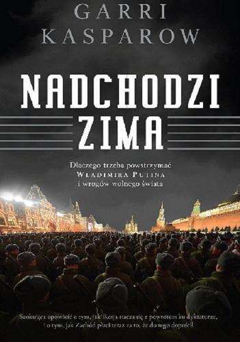 Okładka książki  Nadchodzi zima : dlaczego trzeba powstrzymać Władimira Putina i wrogów wolnego świata  2