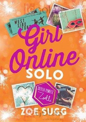 Okładka książki Girl Online : solo / Zoe Sugg ; przekład Olga Siara.