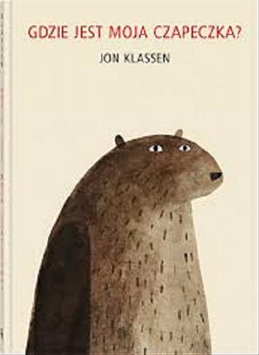 Okładka książki Gdzie jest moja czapeczka/ Jon Klassen ; tłumaczyła Katarzyna Domańska.