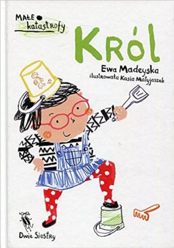 Okładka książki Król / Ewa Madeyska ; ilustrowała Kasia Matyjaszek.