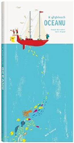 Okładka książki W głębinach oceanu / [koncepcja i inżynieria papieru] Anouck Boisrobert, Louis Rigaud ; [tłumaczenie Maciej Byliniak].