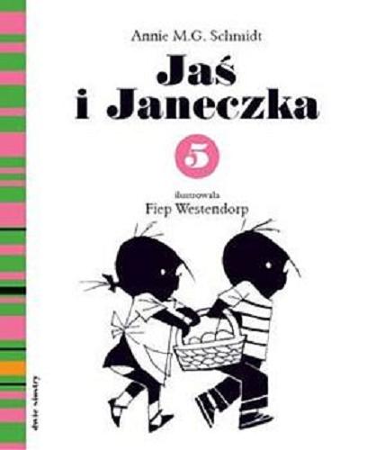 Okładka  Jaś i Janeczka. 5 / Annie M. G. Schmidt ; ilustrowała Fiep Westendorp ; z języka niderlandzkiego przełożyła Maja Porczyńska-Szarapa.