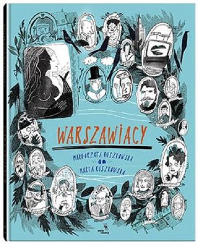 Okładka książki Warszawiacy / Małgorzata Ruszkowska ; ilustrowała Marta Ruszkowska.