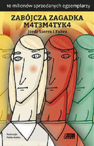 Okładka książki Zabójcza zagadka m4t3m4tyk4 / Jordi Sierra I Fabra ; ilustracje Pablo Nu?ez ; przełożyła [z hiszpańskiego] Karolina Dąbrowska.