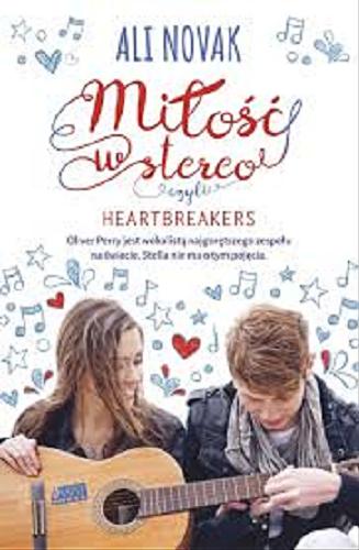 Okładka książki Miłość w stereo czyli Heartbreakers / Ali Novak ; [przekład] Tomasz Illg.