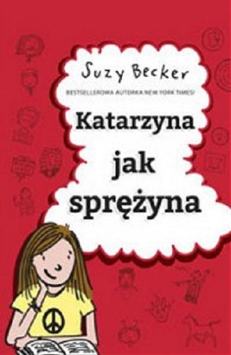 Okładka książki Katarzyna jak sprężyna/ Suzy Becker.