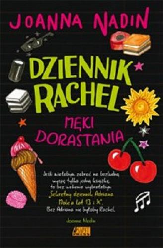 Okładka  Dziennik Rachel : męki dorstania / Joanna Nadin ; [przekład Joanna Dyła-Urbańska].