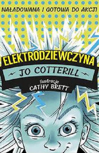 Okładka książki Elektrodziewczyna / Jo Cotterill ; ilustracje Cathy Brett ; przekład Iwona Libucha.