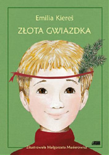 Okładka książki Złota gwiazdka / Emilia Kiereś ; zilustrowała Małgorzata Musierowicz.