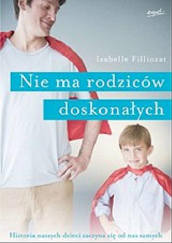 Okładka książki Nie ma rodziców doskonałych / Isabelle Filliozat ; tłumaczenie Adriana Celińska.