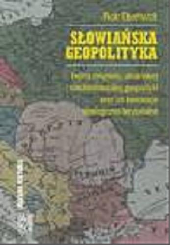 Okładka książki  Słowiańska geopolityka : twórcy rosyjskiej, ukraińskiej i czechosłowackiej geopolityki oraz ich koncepcje ideologiczno-terytorialne  6